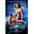 Rust The Rejected by Charmaine Louise Shelton PDF Download
