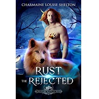 Rust The Rejected by Charmaine Louise Shelton