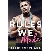 The Rules We Make by Allie Everhart