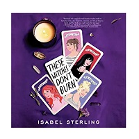 These Witches Don’t Burn by Isabel Sterling