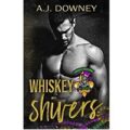 Whiskey Shivers by A.J. Downey