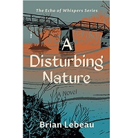A Disturbing Nature by Brian Lebeau
