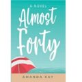 Almost Forty by Amanda Kay