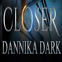 Closer by Dannika Dark