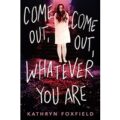 Come Out, Come Out, Whatever You Are By Kathryn Foxfield ePub Download