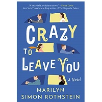 Crazy To Leave You by Marilyn Simon Rothstein