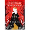 For the Throne by Hannah F. Whitten