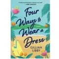 Four Ways to Wear a Dress by Gillian Libby