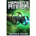 Heaven’s River by Dennis E. Taylor