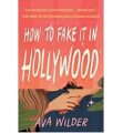 How to Fake It in Hollywood by Ava Wilder