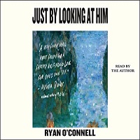 Just by Looking at Him by Ryan O’Connell