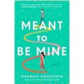 Meant to Be Mine by Hannah Orenstein