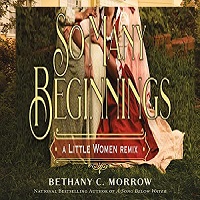 So Many Beginnings by Bethany C. Morrow