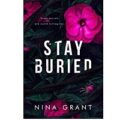 Stay Buried by Nina Grant