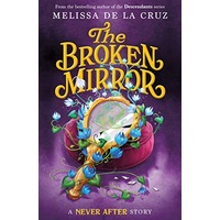 The Broken Mirror (The Chronicles of Never After #3) by Melissa de la Cruz