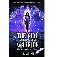 The Girl Who Became A Warrior by L. B. Anne ePub Download