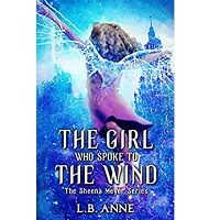 The Girl Who Spoke to the Wind by L. B. Anne ePub Download
