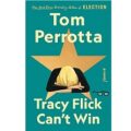 Tracy Flick Can’t Win by Tom Perrotta