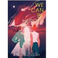 We Can Be Heroes by Kyrie McCauley