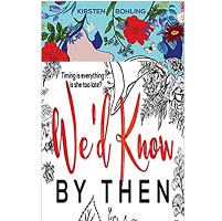 We’d Know by Then by Kirsten Bohling
