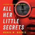 All Her Little Secrets by Wanda M. Morris