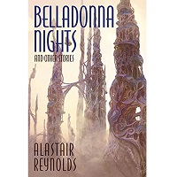 Belladonna Nights and Other Stories by Alastair Reynolds