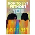 How To Live Without You by Sarah Everett