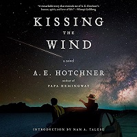 Kissing the Wind by A.E. Hotchner