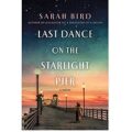 Last Dance On The Starlight Pier by Sarah Bird