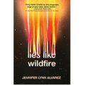 Lies Like Wildfire by Jennifer Lynn Alvarez