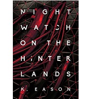 Nightwatch on the Hinterlands by K. Eason