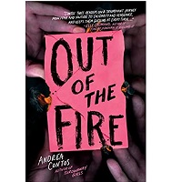 Out of the Fire by Andrea Contos
