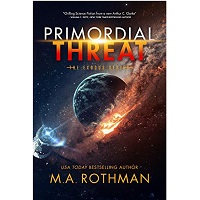 Primordial Threat by M.A. Rothman