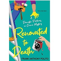 Renovated to Death by Frank Anthony Polito