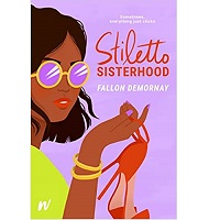 Stiletto Sisterhood by Fallon DeMornay