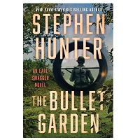 The Bullet Garden by Stephen Hunter
