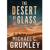 The Desert of Glass by Michael C. Grumley