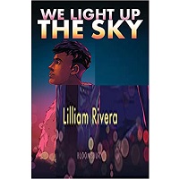 We Light Up the Sky by Lilliam Rivera