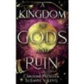 A Kingdom of Gods and Ruin by Caroline Peckham