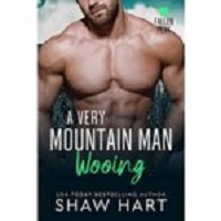 A Very Mountain Man Wooing by Shaw Hart