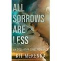 All Sorrows Are Less by Kit McKenna PDF Download