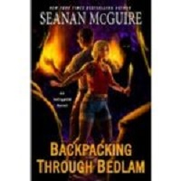 Backpacking through Bedlam by Seanan McGuire