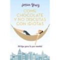 Come chocolate y no discutas con idiotas by Jessica Gómez PDF/ePub Download
