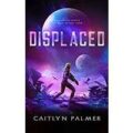 Displaced by Caitlyn Palmer PDF Download