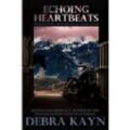 Echoing Heartbeats by Debra Kayn