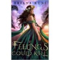 If Feelings Could Kill by Briana Kuni