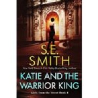 Katie and the Warrior King by S.E. Smith