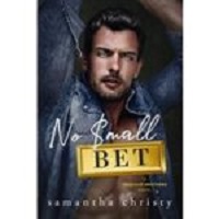 No Small Bet by Samantha Christy