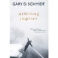 Orbiting Jupiter by Gary D. Schmidt