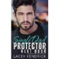 Single Dad Protector Next Door by Lacey Kendrick